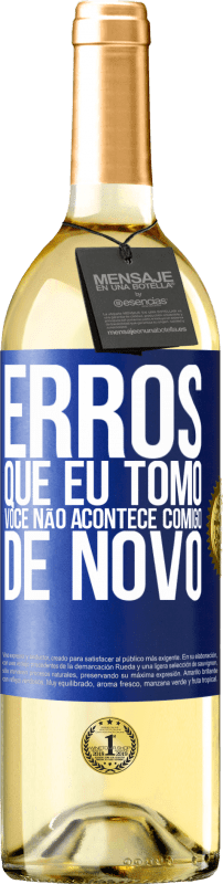 29,95 € | Vinho branco Edição WHITE Erros que eu tomo, você não acontece comigo de novo Etiqueta Azul. Etiqueta personalizável Vinho jovem Colheita 2024 Verdejo