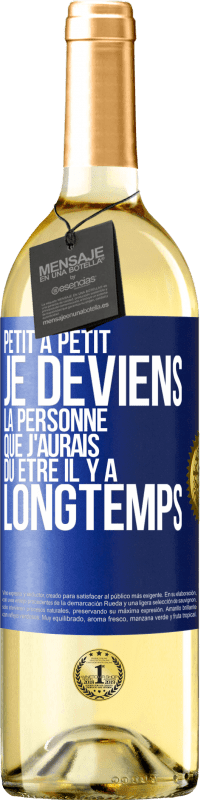 29,95 € | Vin blanc Édition WHITE Petit à petit je deviens la personne que j'aurais dû être il y a longtemps Étiquette Bleue. Étiquette personnalisable Vin jeune Récolte 2024 Verdejo