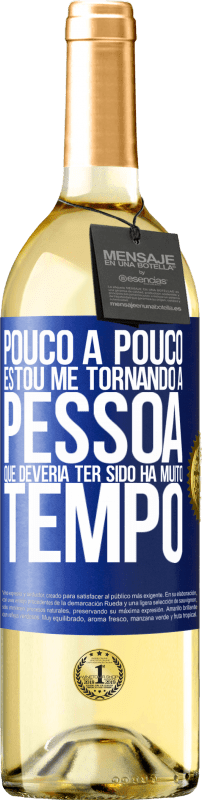 29,95 € Envio grátis | Vinho branco Edição WHITE Pouco a pouco, estou me tornando a pessoa que deveria ter sido há muito tempo Etiqueta Azul. Etiqueta personalizável Vinho jovem Colheita 2025 Verdejo