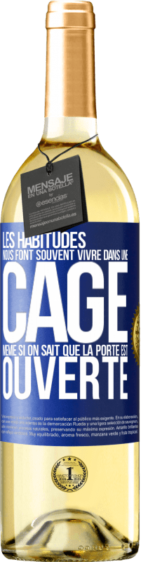 «Les habitudes nous font souvent vivre dans une cage même si on sait que la porte est ouverte» Édition WHITE