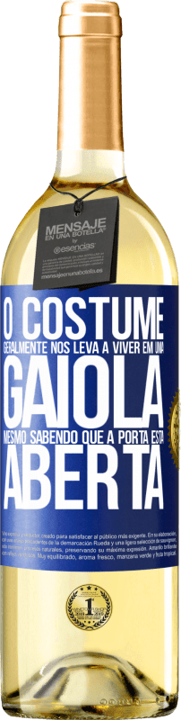 29,95 € | Vinho branco Edição WHITE O costume geralmente nos leva a viver em uma gaiola, mesmo sabendo que a porta está aberta Etiqueta Azul. Etiqueta personalizável Vinho jovem Colheita 2024 Verdejo