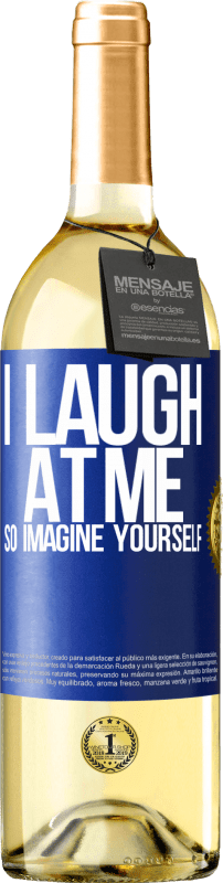 29,95 € Free Shipping | White Wine WHITE Edition I laugh at me, so imagine yourself Blue Label. Customizable label Young wine Harvest 2025 Verdejo