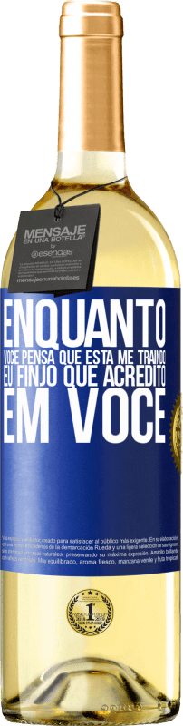 29,95 € | Vinho branco Edição WHITE Enquanto você pensa que está me traindo, eu finjo que acredito em você Etiqueta Azul. Etiqueta personalizável Vinho jovem Colheita 2024 Verdejo