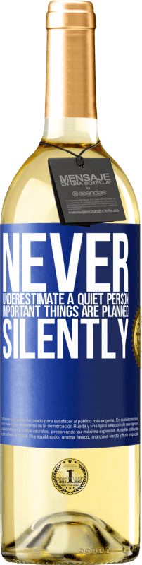 29,95 € Free Shipping | White Wine WHITE Edition Never underestimate a quiet person, important things are planned silently Blue Label. Customizable label Young wine Harvest 2024 Verdejo