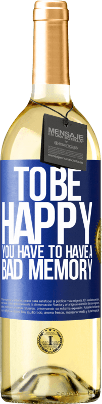 29,95 € | White Wine WHITE Edition To be happy you have to have a bad memory Blue Label. Customizable label Young wine Harvest 2023 Verdejo