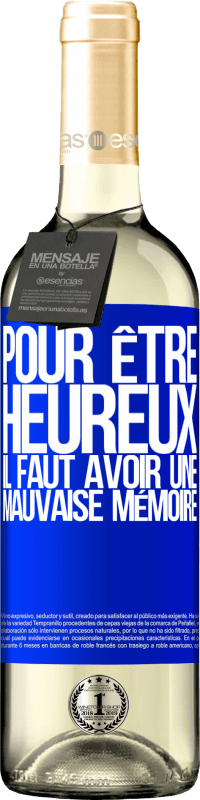 29,95 € Envoi gratuit | Vin blanc Édition WHITE Pour être heureux, il faut avoir une mauvaise mémoire Étiquette Bleue. Étiquette personnalisable Vin jeune Récolte 2025 Verdejo