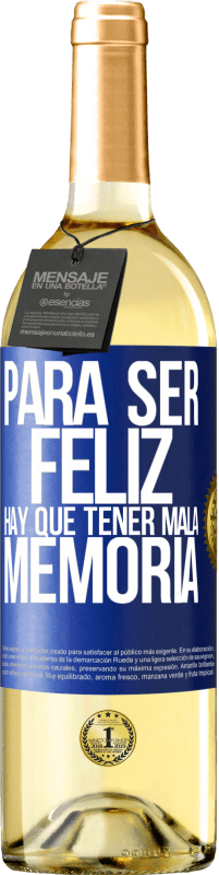 29,95 € | Vino Blanco Edición WHITE Para ser feliz hay que tener mala memoria Etiqueta Azul. Etiqueta personalizable Vino joven Cosecha 2024 Verdejo