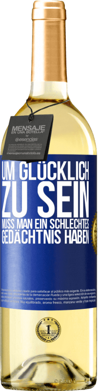 29,95 € | Weißwein WHITE Ausgabe Um glücklich zu sein, muss man ein schlechtes Gedächtnis haben Blaue Markierung. Anpassbares Etikett Junger Wein Ernte 2024 Verdejo