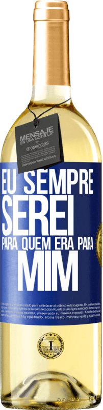 «Eu sempre serei para quem era para mim» Edição WHITE