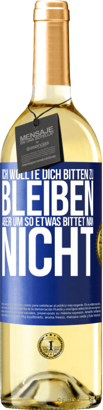 29,95 € | Weißwein WHITE Ausgabe Ich wollte dich bitten zu bleiben, aber um so etwas bittet man nicht Blaue Markierung. Anpassbares Etikett Junger Wein Ernte 2024 Verdejo