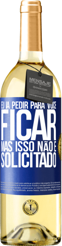 29,95 € | Vinho branco Edição WHITE Eu ia pedir para você ficar, mas isso não é solicitado Etiqueta Azul. Etiqueta personalizável Vinho jovem Colheita 2024 Verdejo