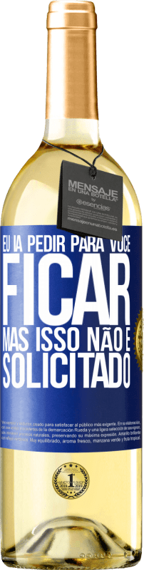 29,95 € | Vinho branco Edição WHITE Eu ia pedir para você ficar, mas isso não é solicitado Etiqueta Azul. Etiqueta personalizável Vinho jovem Colheita 2025 Verdejo
