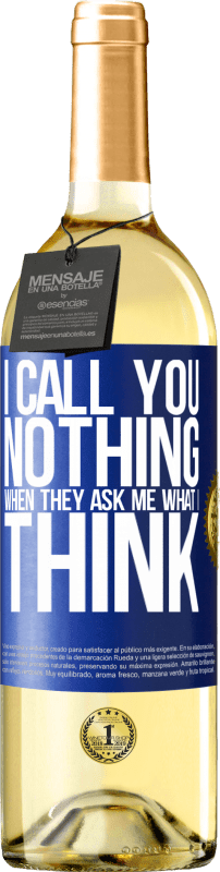 29,95 € | White Wine WHITE Edition I call you nothing when they ask me what I think Blue Label. Customizable label Young wine Harvest 2024 Verdejo