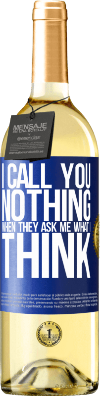 29,95 € Free Shipping | White Wine WHITE Edition I call you nothing when they ask me what I think Blue Label. Customizable label Young wine Harvest 2025 Verdejo