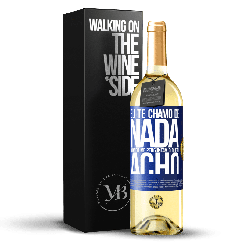 29,95 € Envio grátis | Vinho branco Edição WHITE Eu te chamo de nada quando me perguntam o que eu acho Etiqueta Azul. Etiqueta personalizável Vinho jovem Colheita 2024 Verdejo