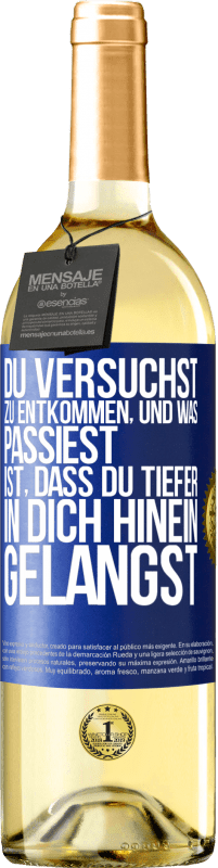 29,95 € Kostenloser Versand | Weißwein WHITE Ausgabe Du versuchst, zu entkommen, und was passiest, ist, dass du tiefer in dich hinein gelangst Blaue Markierung. Anpassbares Etikett Junger Wein Ernte 2025 Verdejo