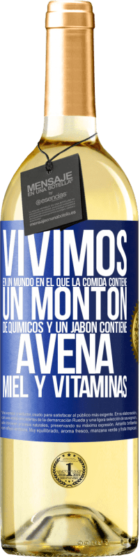 29,95 € Envío gratis | Vino Blanco Edición WHITE Vivimos en un mundo en el que la comida contiene un montón de químicos y un jabón contiene avena, miel y vitaminas Etiqueta Azul. Etiqueta personalizable Vino joven Cosecha 2025 Verdejo