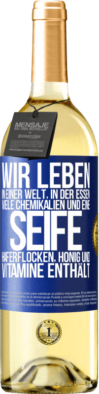29,95 € Kostenloser Versand | Weißwein WHITE Ausgabe Wir leben in einer Welt, in der Essen viele Chemikalien und eine Seife Haferflocken, Honig und Vitamine enthält Blaue Markierung. Anpassbares Etikett Junger Wein Ernte 2025 Verdejo