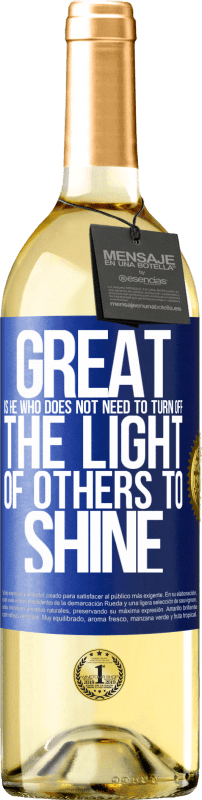 29,95 € | White Wine WHITE Edition Great is he who does not need to turn off the light of others to shine Blue Label. Customizable label Young wine Harvest 2024 Verdejo