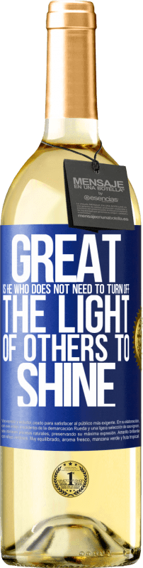 29,95 € | White Wine WHITE Edition Great is he who does not need to turn off the light of others to shine Blue Label. Customizable label Young wine Harvest 2025 Verdejo