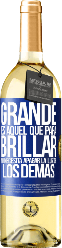 Envío gratis | Vino Blanco Edición WHITE Grande es aquel que para brillar no necesita apagar la luz de los demás Etiqueta Azul. Etiqueta personalizable Vino joven Cosecha 2023 Verdejo