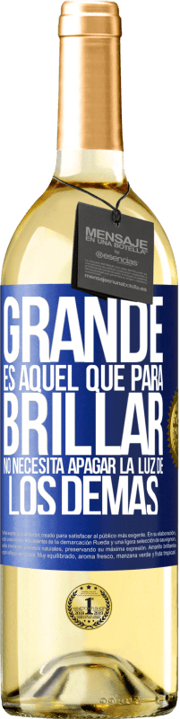 29,95 € Envío gratis | Vino Blanco Edición WHITE Grande es aquel que para brillar no necesita apagar la luz de los demás Etiqueta Azul. Etiqueta personalizable Vino joven Cosecha 2025 Verdejo