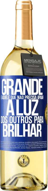 29,95 € | Vinho branco Edição WHITE Grande é aquele que não precisa apagar a luz dos outros para brilhar Etiqueta Azul. Etiqueta personalizável Vinho jovem Colheita 2025 Verdejo