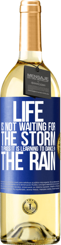 29,95 € | White Wine WHITE Edition Life is not waiting for the storm to pass. It is learning to dance in the rain Blue Label. Customizable label Young wine Harvest 2023 Verdejo