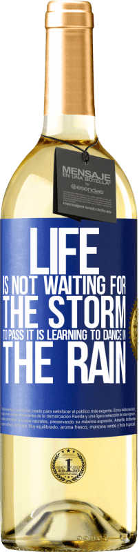 29,95 € | White Wine WHITE Edition Life is not waiting for the storm to pass. It is learning to dance in the rain Blue Label. Customizable label Young wine Harvest 2025 Verdejo