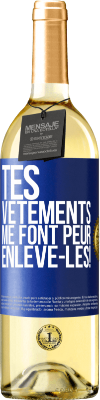 29,95 € | Vin blanc Édition WHITE Tes vêtements me font peur. Enlève-les! Étiquette Bleue. Étiquette personnalisable Vin jeune Récolte 2024 Verdejo