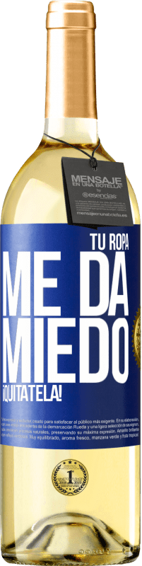 29,95 € | Vino Blanco Edición WHITE Tu ropa me da miedo. ¡Quítatela! Etiqueta Azul. Etiqueta personalizable Vino joven Cosecha 2024 Verdejo