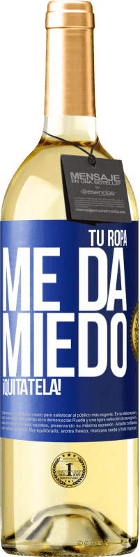 29,95 € Envío gratis | Vino Blanco Edición WHITE Tu ropa me da miedo. ¡Quítatela! Etiqueta Azul. Etiqueta personalizable Vino joven Cosecha 2025 Verdejo