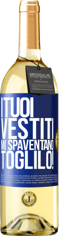 Spedizione Gratuita | Vino bianco Edizione WHITE I tuoi vestiti mi spaventano. Toglilo! Etichetta Blu. Etichetta personalizzabile Vino giovane Raccogliere 2023 Verdejo