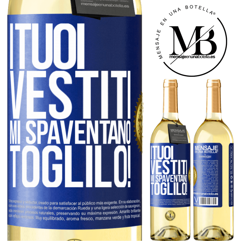 29,95 € Spedizione Gratuita | Vino bianco Edizione WHITE I tuoi vestiti mi spaventano. Toglilo! Etichetta Blu. Etichetta personalizzabile Vino giovane Raccogliere 2024 Verdejo