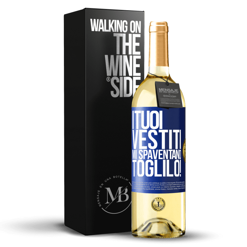 29,95 € Spedizione Gratuita | Vino bianco Edizione WHITE I tuoi vestiti mi spaventano. Toglilo! Etichetta Blu. Etichetta personalizzabile Vino giovane Raccogliere 2025 Verdejo