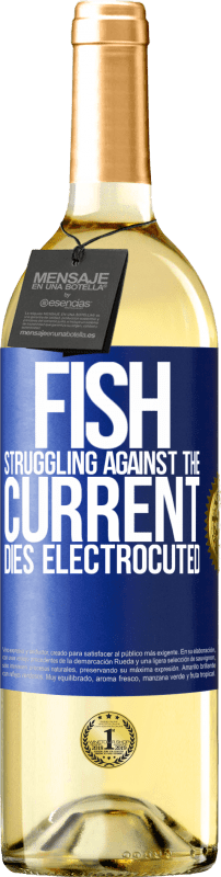 29,95 € | White Wine WHITE Edition Fish struggling against the current, dies electrocuted Blue Label. Customizable label Young wine Harvest 2024 Verdejo