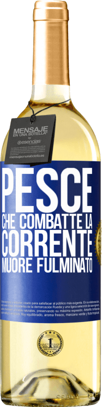 29,95 € Spedizione Gratuita | Vino bianco Edizione WHITE Pesce che combatte la corrente, muore fulminato Etichetta Blu. Etichetta personalizzabile Vino giovane Raccogliere 2025 Verdejo