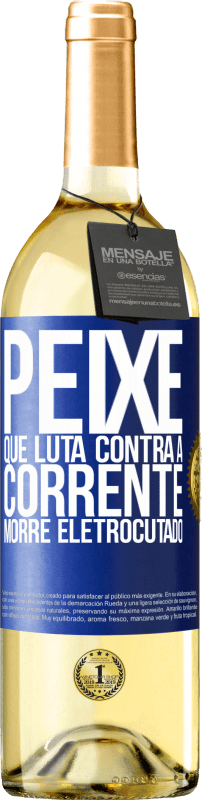 29,95 € Envio grátis | Vinho branco Edição WHITE Peixe que luta contra a corrente morre eletrocutado Etiqueta Azul. Etiqueta personalizável Vinho jovem Colheita 2025 Verdejo