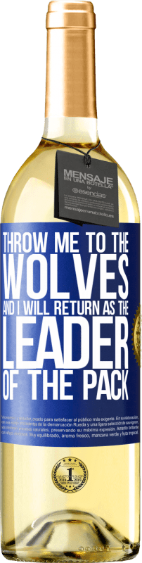 29,95 € 送料無料 | 白ワイン WHITEエディション オオカミに私を投げると、私はパックのリーダーとして戻ります 青いタグ. カスタマイズ可能なラベル 若いワイン 収穫 2023 Verdejo