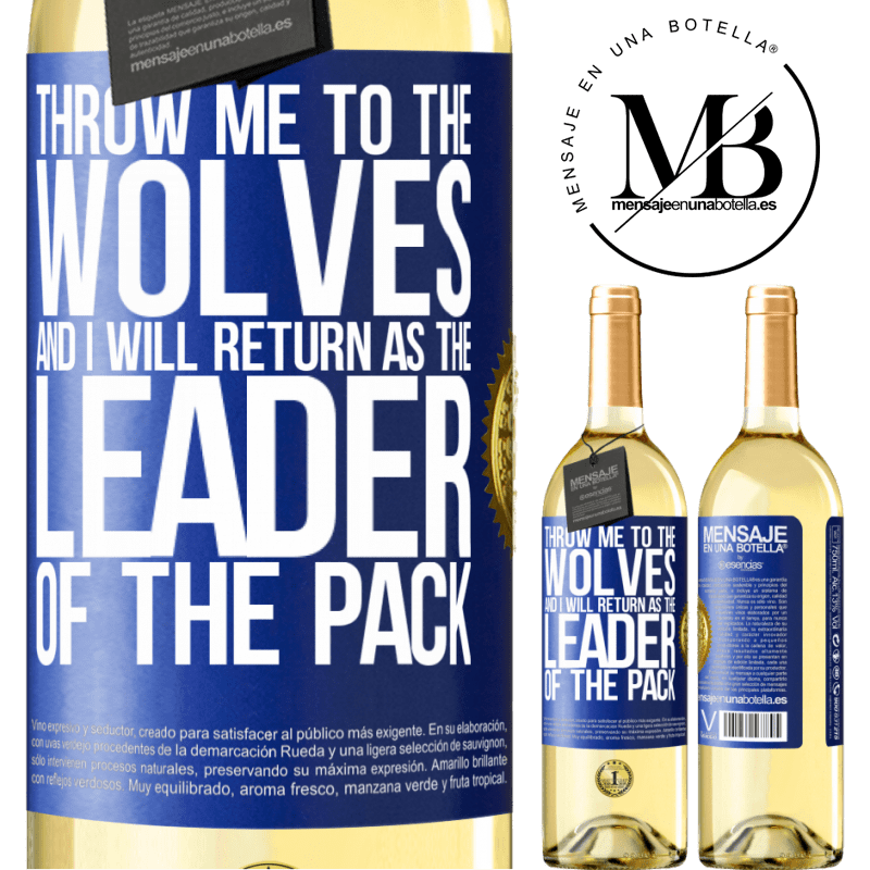 29,95 € Free Shipping | White Wine WHITE Edition throw me to the wolves and I will return as the leader of the pack Blue Label. Customizable label Young wine Harvest 2022 Verdejo