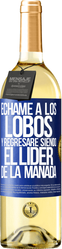29,95 € | Vino Blanco Edición WHITE Échame a los lobos y regresaré siendo el lider de la manada Etiqueta Azul. Etiqueta personalizable Vino joven Cosecha 2025 Verdejo