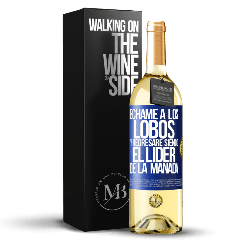 29,95 € Envío gratis | Vino Blanco Edición WHITE Échame a los lobos y regresaré siendo el lider de la manada Etiqueta Azul. Etiqueta personalizable Vino joven Cosecha 2022 Verdejo