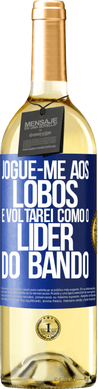 29,95 € | Vinho branco Edição WHITE jogue-me aos lobos e voltarei como o líder do bando Etiqueta Azul. Etiqueta personalizável Vinho jovem Colheita 2024 Verdejo