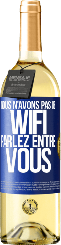 29,95 € | Vin blanc Édition WHITE Nous n'avons pas de WiFi, parlez entre vous Étiquette Bleue. Étiquette personnalisable Vin jeune Récolte 2024 Verdejo