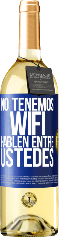 29,95 € Envío gratis | Vino Blanco Edición WHITE No tenemos WiFi, hablen entre ustedes Etiqueta Azul. Etiqueta personalizable Vino joven Cosecha 2024 Verdejo