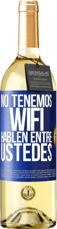 29,95 € Envío gratis | Vino Blanco Edición WHITE No tenemos WiFi, hablen entre ustedes Etiqueta Azul. Etiqueta personalizable Vino joven Cosecha 2025 Verdejo