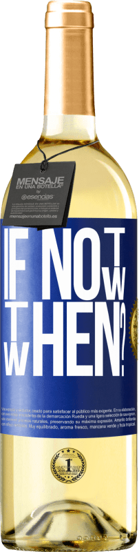 29,95 € | White Wine WHITE Edition If Not Now, then When? Blue Label. Customizable label Young wine Harvest 2024 Verdejo