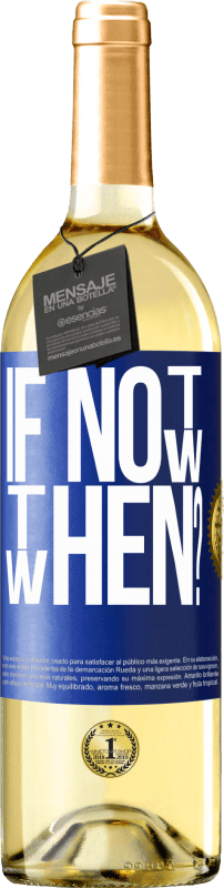 29,95 € Kostenloser Versand | Weißwein WHITE Ausgabe If Not Now, then When? Blaue Markierung. Anpassbares Etikett Junger Wein Ernte 2023 Verdejo