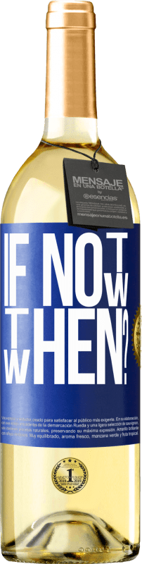 29,95 € | Vinho branco Edição WHITE If Not Now, then When? Etiqueta Azul. Etiqueta personalizável Vinho jovem Colheita 2024 Verdejo