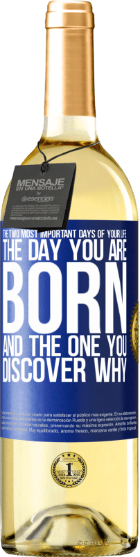 «The two most important days of your life: The day you are born and the one you discover why» WHITE Edition
